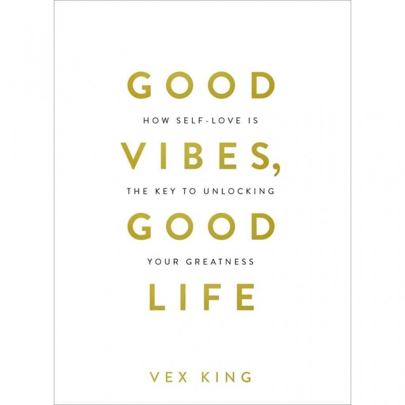 Good Vibes, Good Life: How Self-Love Is the Key to Unlocking Your Greatness